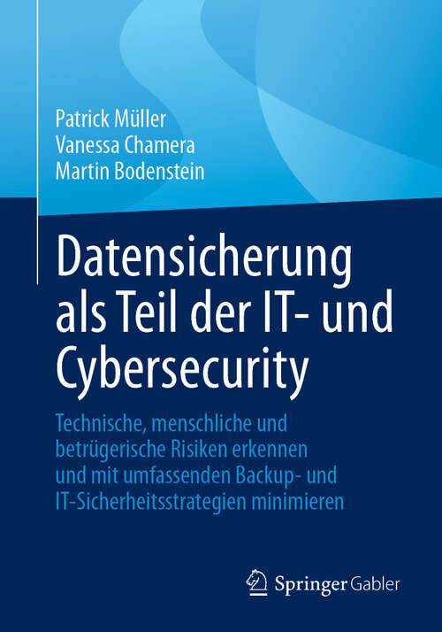 Book cover of Datensicherung als Teil der IT- und Cybersecurity: Technische, menschliche und betrügerische Risiken erkennen und mit umfassenden Backup- und IT-Sicherheitsstrategien minimieren