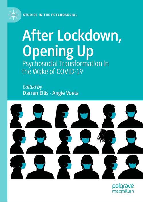 Book cover of After Lockdown, Opening Up: Psychosocial Transformation in the Wake of COVID-19 (1st ed. 2021) (Studies in the Psychosocial)