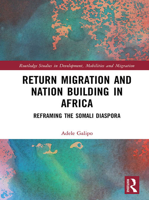 Book cover of Return Migration and Nation Building in Africa: Reframing the Somali Diaspora (Routledge Studies in Development, Mobilities and Migration)