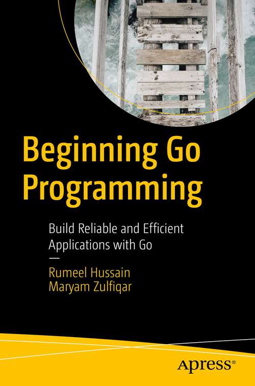 Book cover of Beginning Go Programming: Build Reliable and Efficient Applications with Go (1st ed.)