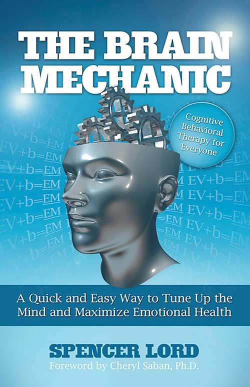 Book cover of The Brain Mechanic: A Quick and Easy Way to Tune Up the Mind and Maximize Emotional Health