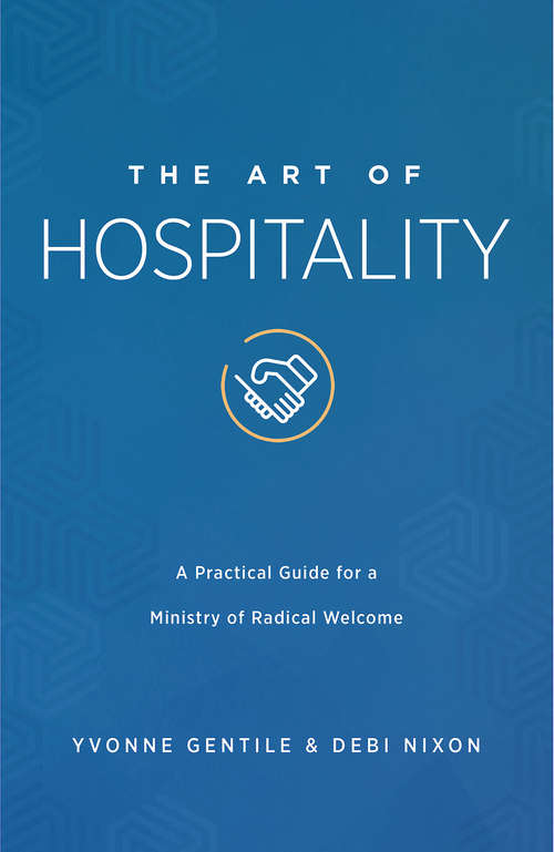 Book cover of The Art of Hospitality: A Practical Guide for a Ministry of Radical Welcome (The Art of Hospitality)