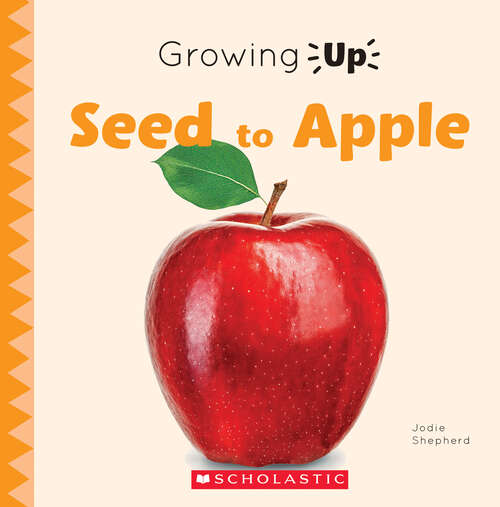 Book cover of Seed to Apple (Growing Up Ser.)