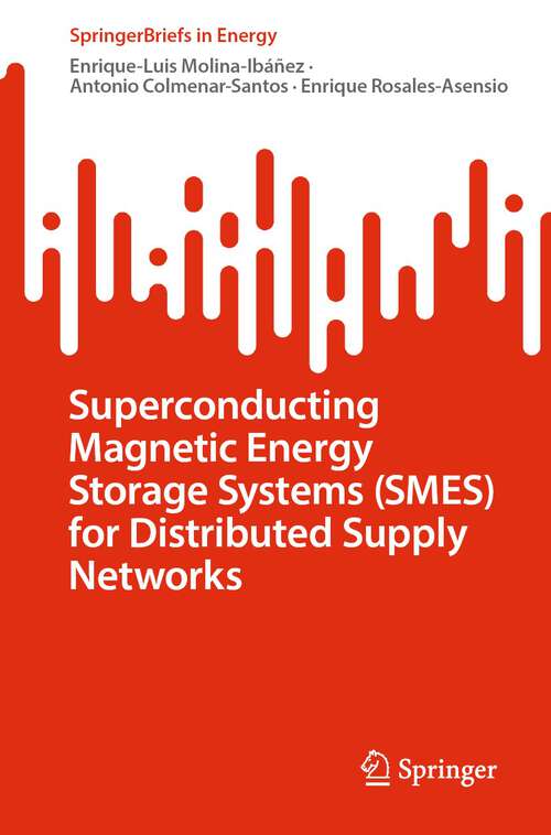 Book cover of Superconducting Magnetic Energy Storage Systems (SMES) for Distributed Supply Networks (1st ed. 2023) (SpringerBriefs in Energy)