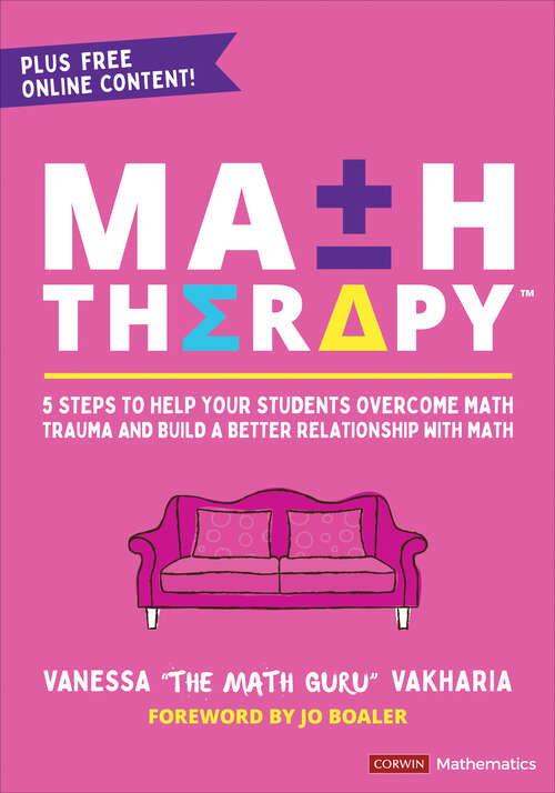 Book cover of Math Therapy™: 5 Steps to Help Your Students Overcome Math Trauma and Build a Better Relationship With Math (Corwin Mathematics Series)