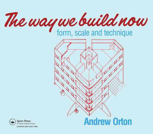 Book cover of The Way We Build Now: Form, Scale and Technique