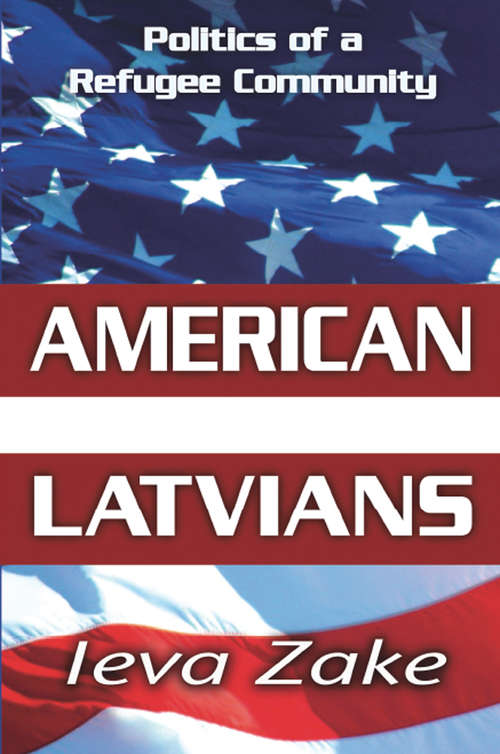 Book cover of American Latvians: Politics of a Refugee Community