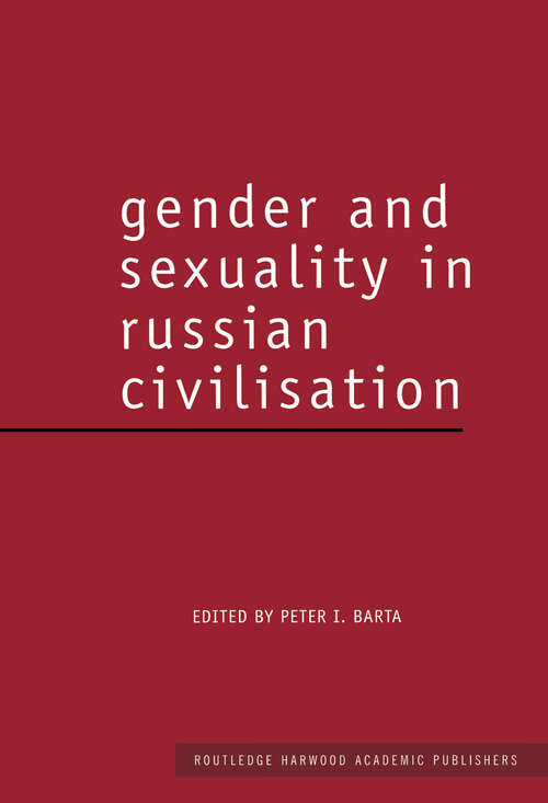 Book cover of Gender and Sexuality in Russian Civilisation (Routledge Harwood Studies in Russian and European Literature)