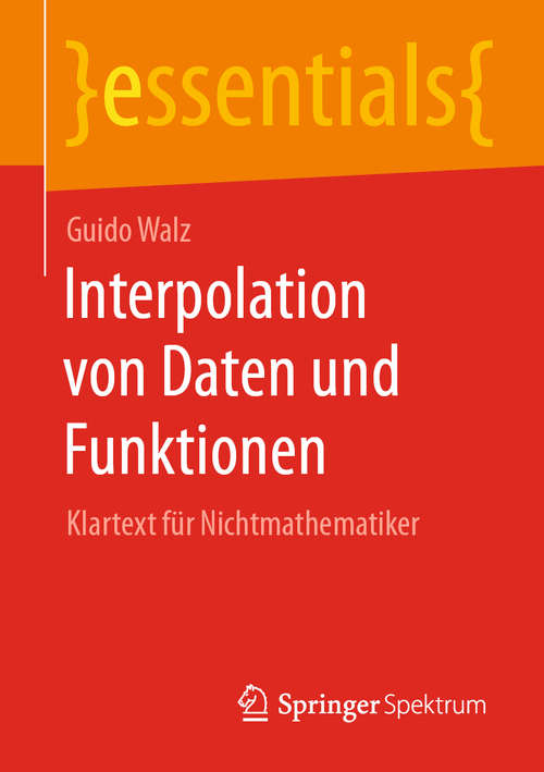 Book cover of Interpolation von Daten und Funktionen: Klartext für Nichtmathematiker (1. Aufl. 2020) (essentials)