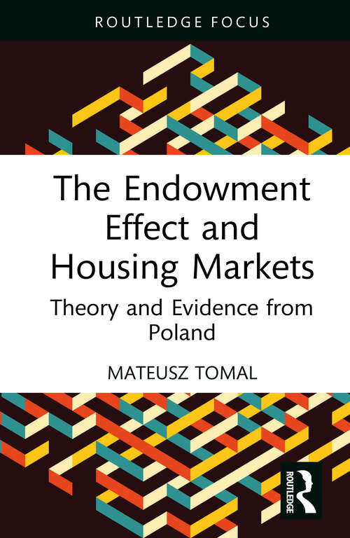 Book cover of The Endowment Effect and Housing Markets: Theory and Evidence from Poland (Routledge Studies in International Real Estate)