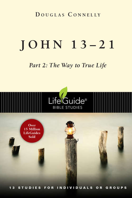 Book cover of John 13-21: Part 2: The Way to True Life (LifeGuide Bible Studies)