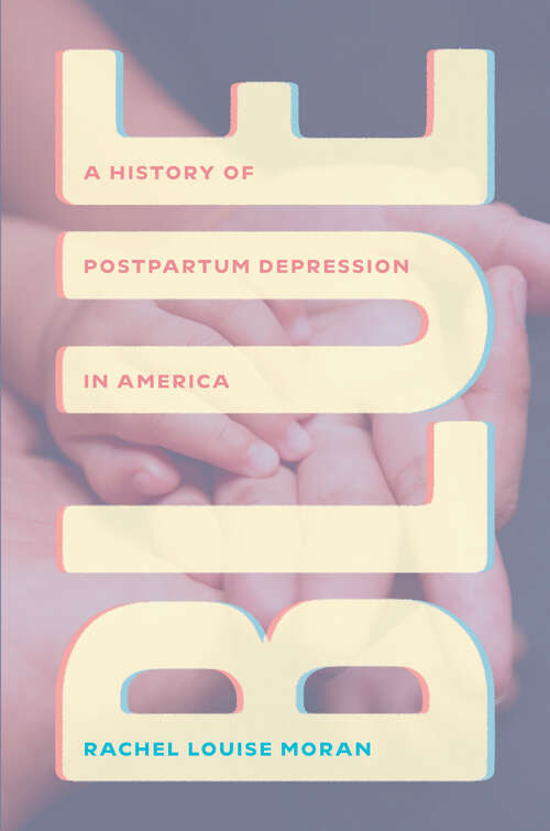 Book cover of Blue: A History of Postpartum Depression in America