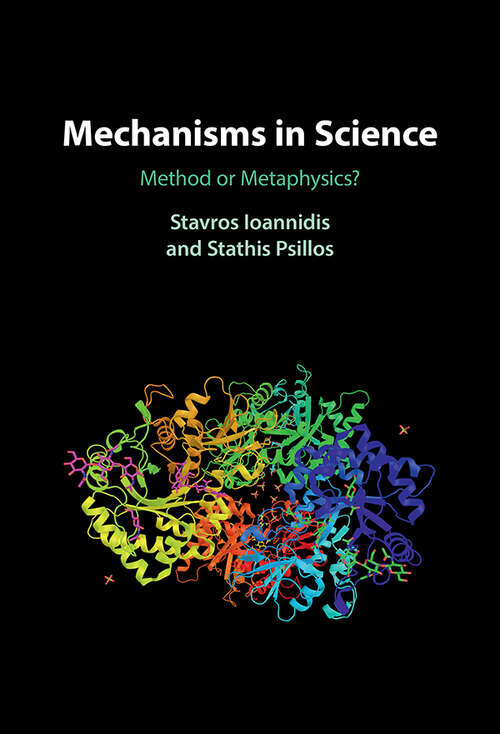 Book cover of Mechanisms in Science: Method or Metaphysics?