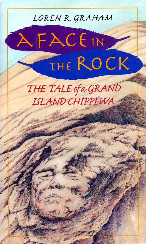Book cover of A Face in the Rock: The Tale Of A Grand Island Chippewa