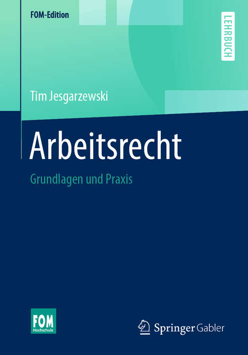 Book cover of Arbeitsrecht: Grundlagen und Praxis (1. Aufl. 2019) (FOM-Edition)