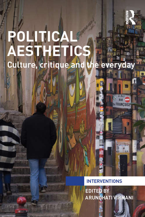 Book cover of Political Aesthetics: Culture, Critique and the Everyday (Interventions)