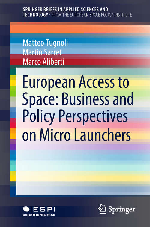 Book cover of European Access to Space: Business and Policy Perspectives on Micro Launchers (SpringerBriefs in Applied Sciences and Technology)