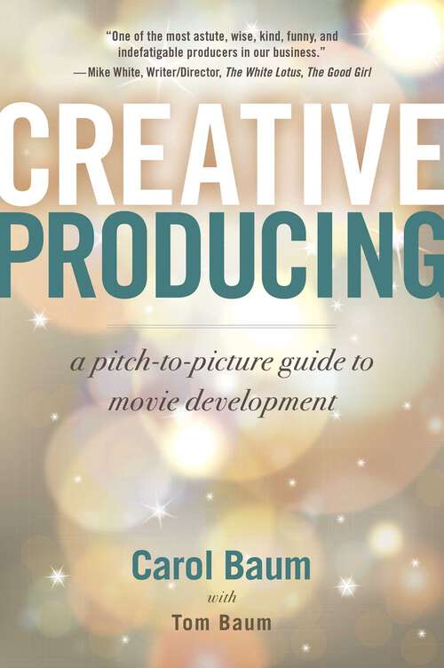 Book cover of Creative Producing: A Pitch-to-Picture Guide to Movie Development