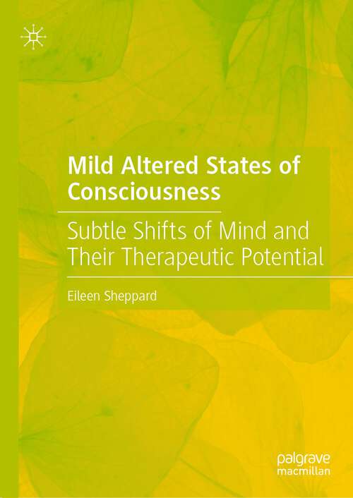 Book cover of Mild Altered States of Consciousness: Subtle Shifts of Mind and Their Therapeutic Potential (2024)