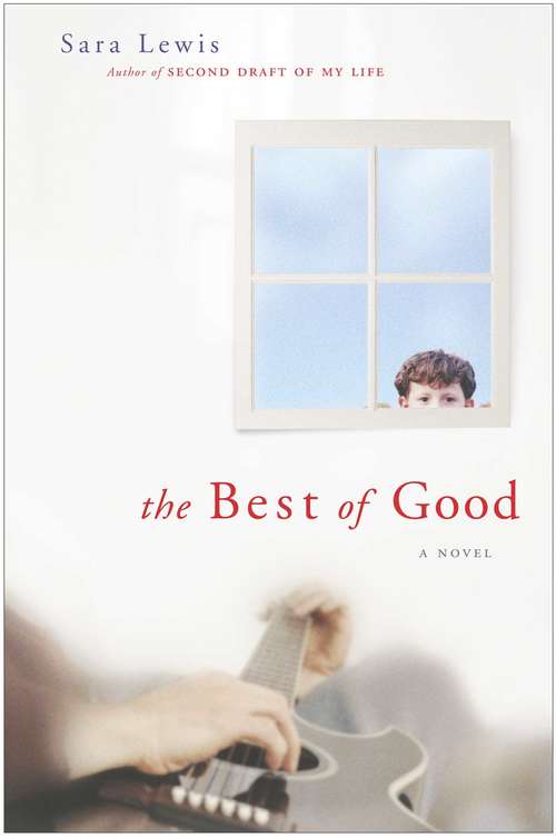 Book cover of The Best of Good: A Novel