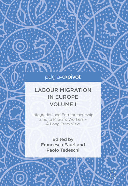 Book cover of Labour Migration in Europe Volume I: Integration and Entrepreneurship among Migrant Workers – A Long-Term View (1st ed. 2018)