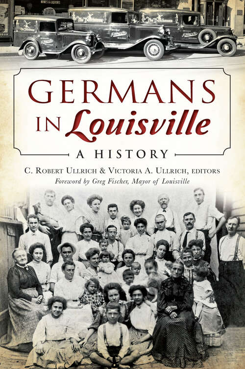 Book cover of Germans in Louisville: A History (American Heritage Ser.)