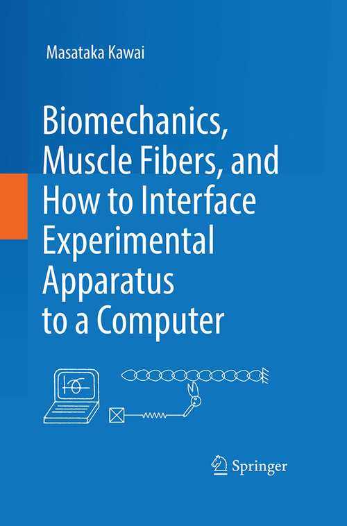 Book cover of Biomechanics, Muscle Fibers, and How to Interface Experimental Apparatus to a Computer