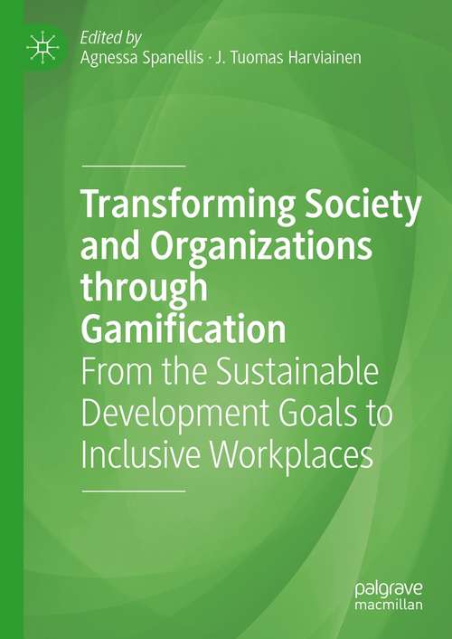 Book cover of Transforming Society and Organizations through Gamification: From the Sustainable Development Goals to Inclusive Workplaces (1st ed. 2021)