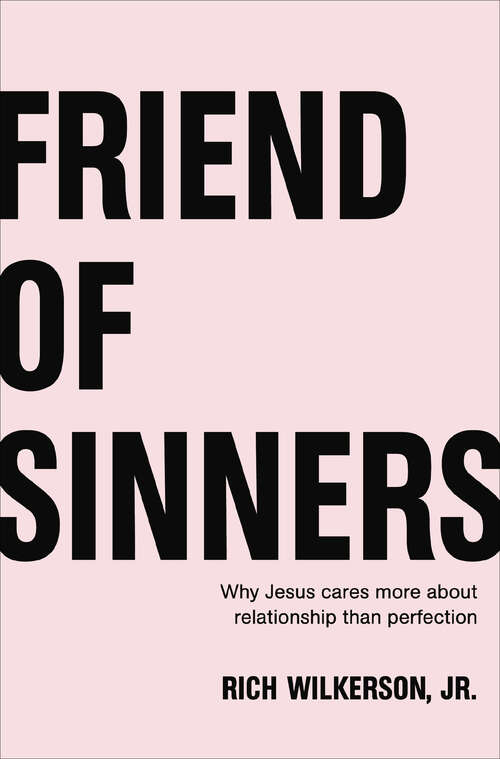 Book cover of Friend of Sinners: Why Jesus Cares More About Relationship Than Perfection
