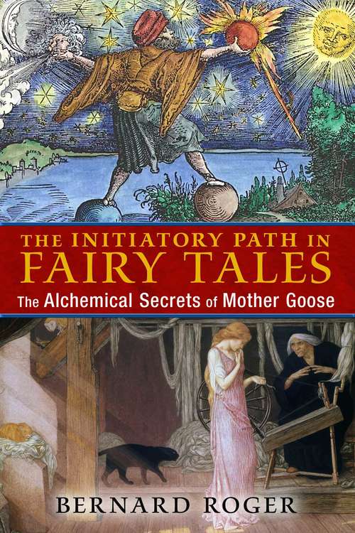 Book cover of The Initiatory Path in Fairy Tales: The Alchemical Secrets of Mother Goose