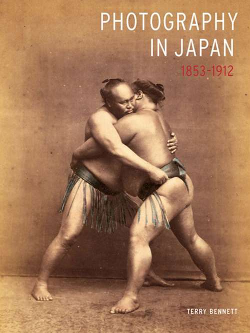 Book cover of Photography in Japan 1853 - 1912