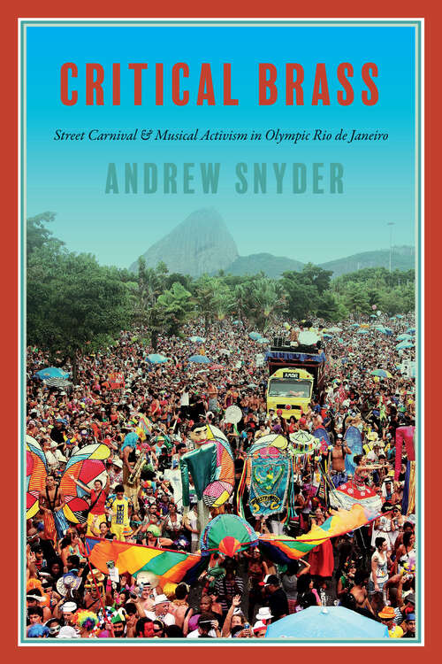 Book cover of Critical Brass: Street Carnival and Musical Activism in Olympic Rio de Janeiro (Music / Culture)