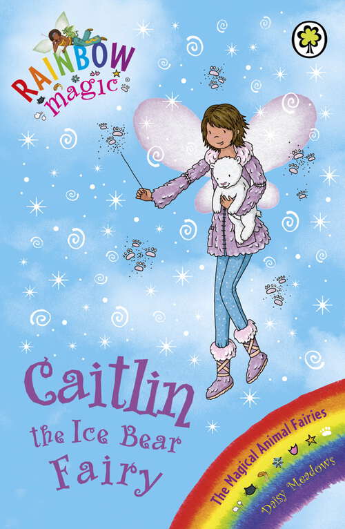 Book cover of Caitlin the Ice Bear Fairy: The Magical Animal Fairies Book 7 (Rainbow Magic #7)