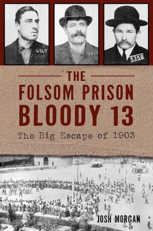 Book cover of The Folsom Prison Bloody 13: The Big Escape of 1903 (True Crime)