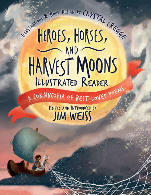 Book cover of Heroes, Horses, and Harvest Moons Illustrated Reader: A Cornucopia Of Best-loved Poems (A Cornucopia of Best-Loved Poems #0)