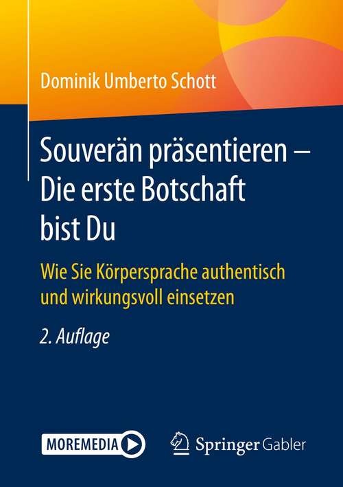 Book cover of Souverän präsentieren - Die erste Botschaft bist Du: Wie Sie Körpersprache authentisch und wirkungsvoll einsetzen (2. Aufl. 2021)