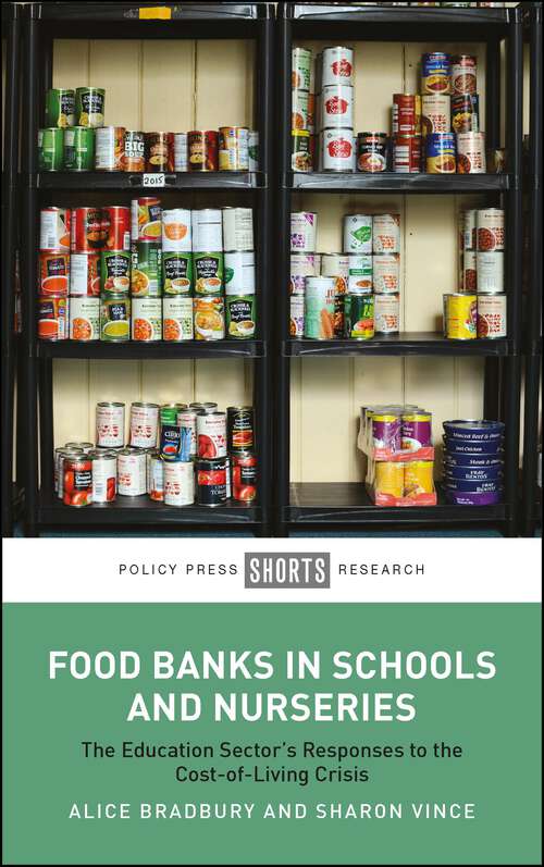 Book cover of Food Banks in Schools and Nurseries: The Education Sector’s Responses to the Cost-of-Living Crisis (First Edition)