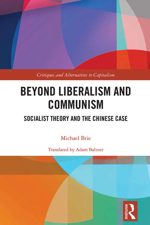 Book cover of Beyond Liberalism and Communism: Socialist Theory and the Chinese Case (ISSN)