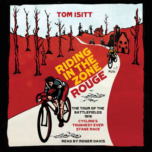 Book cover of Riding in the Zone Rouge: The Tour of the Battlefields 1919 – Cycling's Toughest-Ever Stage Race