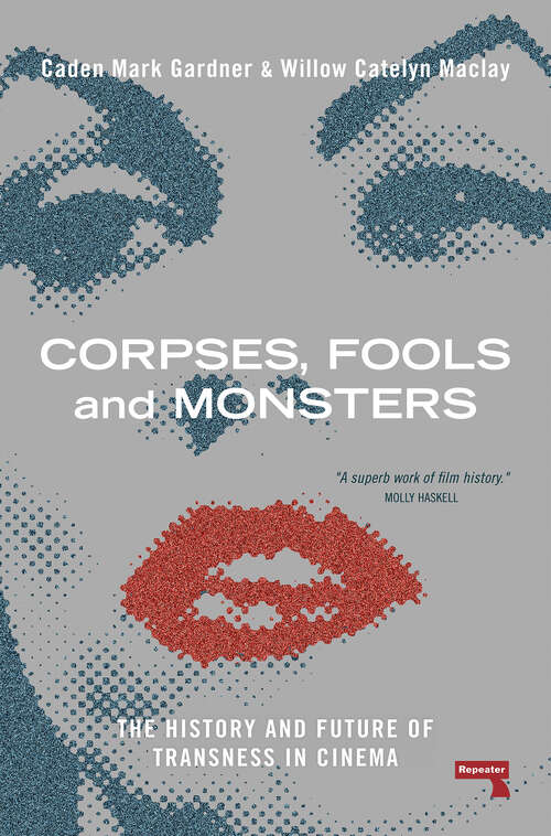 Book cover of Corpses, Fools and Monsters: The History and Future of Transness in Cinema