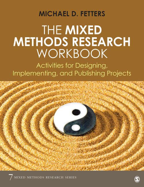 Book cover of The Mixed Methods Research Workbook: Activities for Designing, Implementing, and Publishing Projects (Mixed Methods Research Series #7)