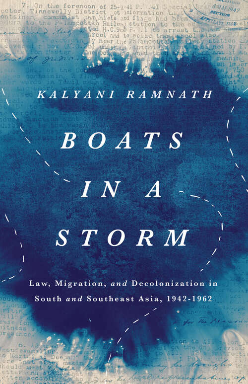 Book cover of Boats in a Storm: Law, Migration, and Decolonization in South and Southeast Asia, 1942–1962 (South Asia in Motion)