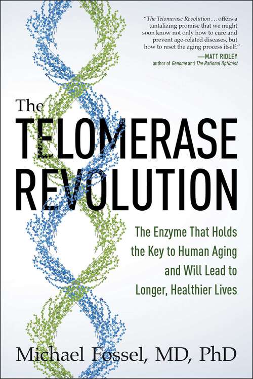 Book cover of The Telomerase Revolution: The Enzyme That Holds the Key to Human Aging . . . and Will Soon Lead to Longer, Healthier Lives