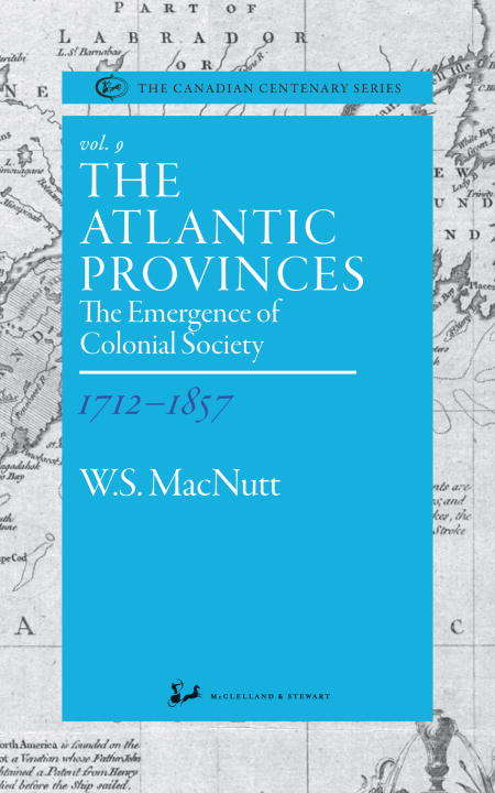 Book cover of The Atlantic Provinces 1712-1857: The Emergence of Colonial Society