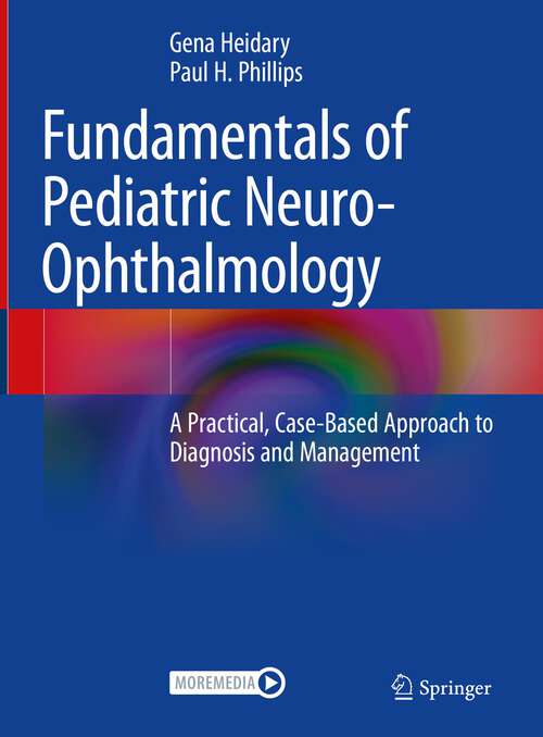 Book cover of Fundamentals of Pediatric Neuro-Ophthalmology: A Practical, Case-Based Approach to Diagnosis and Management (1st ed. 2023)