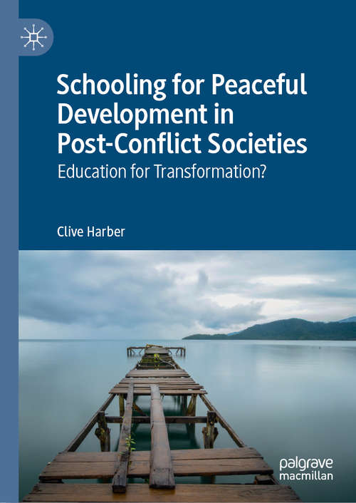 Book cover of Schooling for Peaceful Development in Post-Conflict Societies: Education for Transformation? (1st ed. 2019)