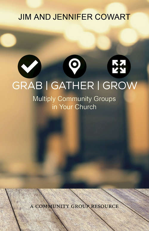 Book cover of Grab, Gather, Grow: Multiply Community Groups in Your Church (Grab, Gather, Grow)