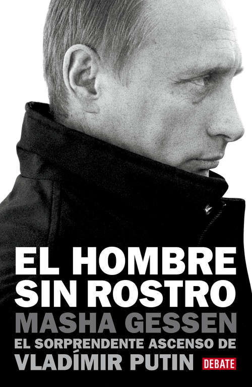 Book cover of El hombre sin rostro: El sorprendente ascenso de Vladímir Putin