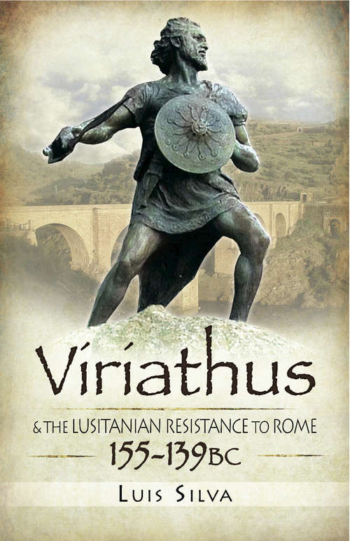 Book cover of Viriathus: & the Lusitanian Resistance to Rome, 155–139 BC