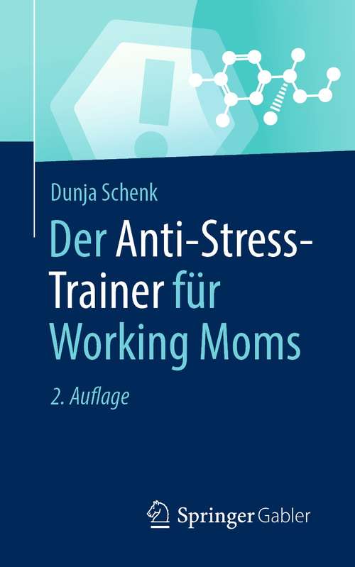 Book cover of Der Anti-Stress-Trainer für Working Moms (2. Aufl. 2021) (Anti-Stress-Trainer)